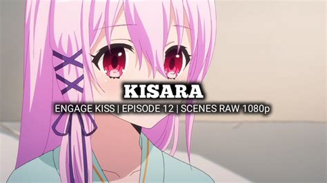 Kisara Scenes Engage Kiss Episode 12 Scenes Raw 1080p Youtube