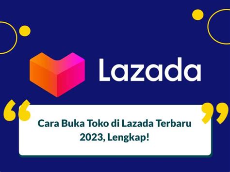 Cara Membuat Toko Di Lazada Lewat Hp Agar Jualan Sukses