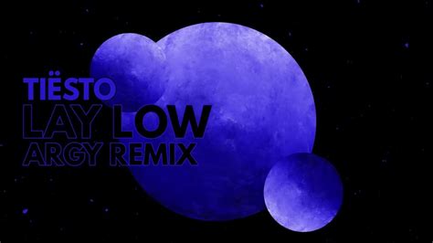 Tiësto Lay Low Argy Remix Youtube