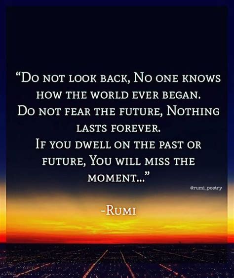 Rumi Quotes On Instagram Do Not Look Back No One Knows How The