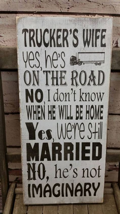 Truckers Wife Yes He S On The Road No I Don T Know When He Will Be Home Yes We Are Still