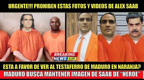 Prohiben Estas Fotos De Alex Saab Maduro No Quiere Que Lo Vean Esposado