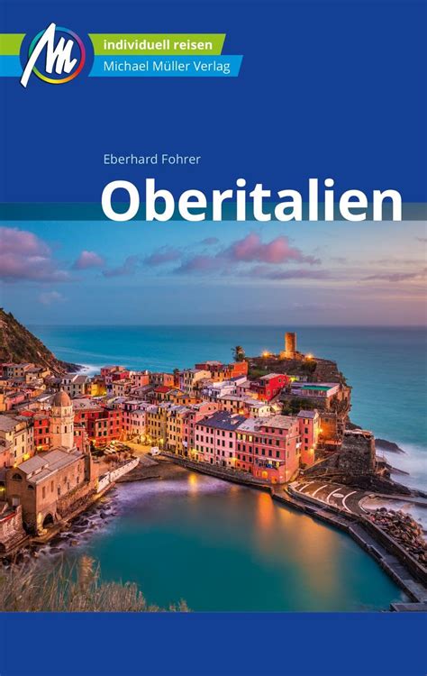 Oberitalien Reiseführer Michael Müller Verlag Individuell reisen mit