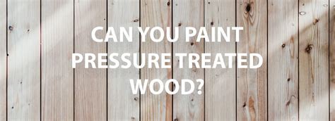 how long do you wait to paint treated lumber