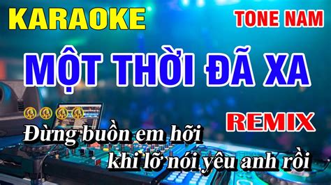 Karaoke Một Thời Đã Xa Tone Nam Remix Nhạc Sống Nguyễn Linh Chords