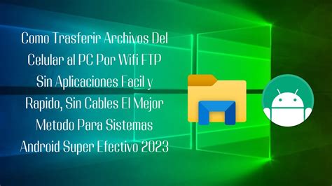 Como Trasferir Archivos Del Celular Al Pc Por Wifi Ftp Sin Aplicaciones