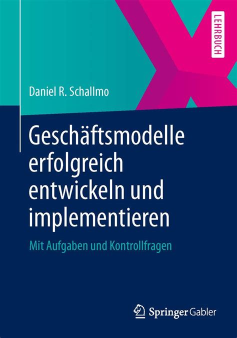 Geschäftsmodelle erfolgreich entwickeln und implementieren Mit