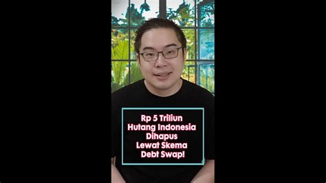 Rp 5 Triliun Hutang Indonesia Dihapus Lewat Skema Debt Swap Shorts