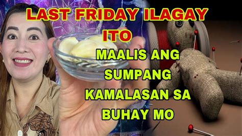 LAST FRIDAY ILAGAY ITO MAALIS ANG SUMPANG KAMALASAN SA BUHAY MO AT SA