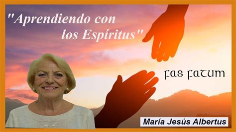 Aprendiendo con los Espíritus María Jesús Albertus YouTube