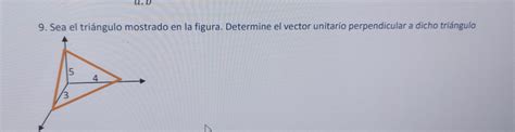 Solved Sea El Tri Ngulo Mostrado En La Figura Determine El Vector