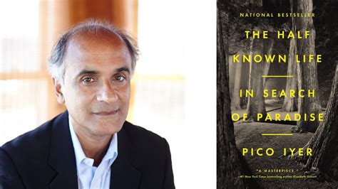 Pico Iyer The Half Known Life In Search Of Paradise Youtube