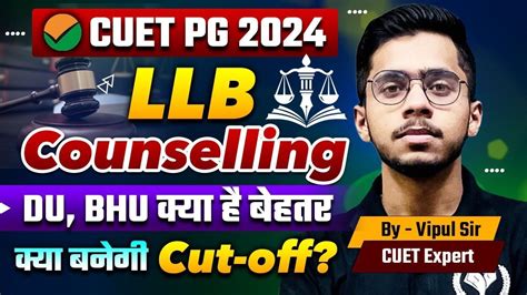 CUET PG 2024 LLB Counselling DU BHU Which One Is Better Expected