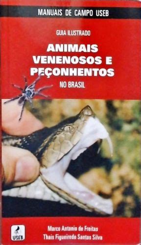 Guia Ilustrado Animais Venenosos e Peçonhentos do Brasil Marco