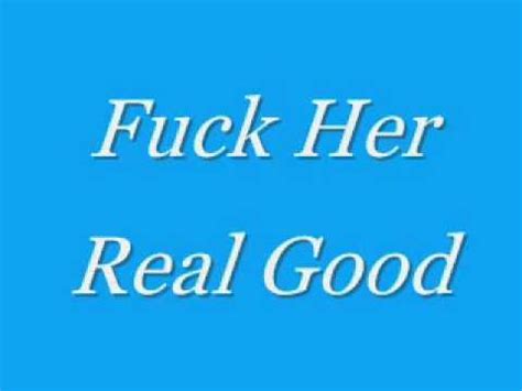 Fuck Her Real Good YouTube