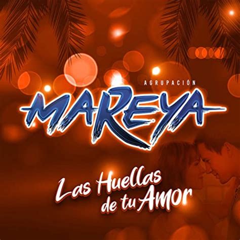 Las Huellas de Tu Amor Album by Agrupación Mareya Apple Music