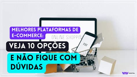 Melhores Plataformas De E Commerce Para Sua Loja