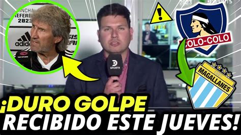 El Duro Golpe Confirmado Qu Mala Noticia Recibi Colo Colo