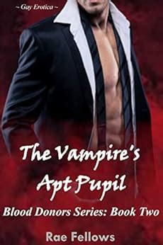 The Vampire S Apt Pupil Gay Erotica Blood Donors Book 2 Kindle Edition By Fellows Rae