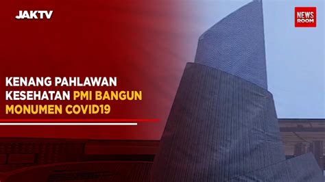 Kenang Pahlawan Kesehatan PMI Bangun Monumen Covid19 YouTube