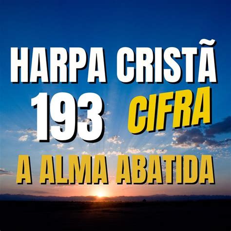 Como tocar o louvor A Alma Abatida de número 193 da Harpa Cristã