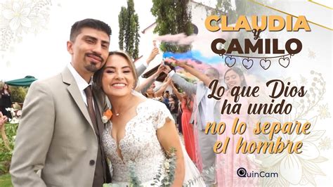 Boda De Claudia Y Camilo Lo Que Dios Ha Unido No Lo Separe El Hombre