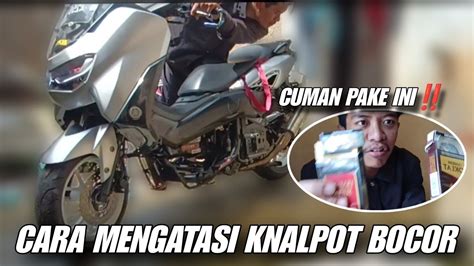 Cara Mengatasi Knalpot Yang Bocor Youtube