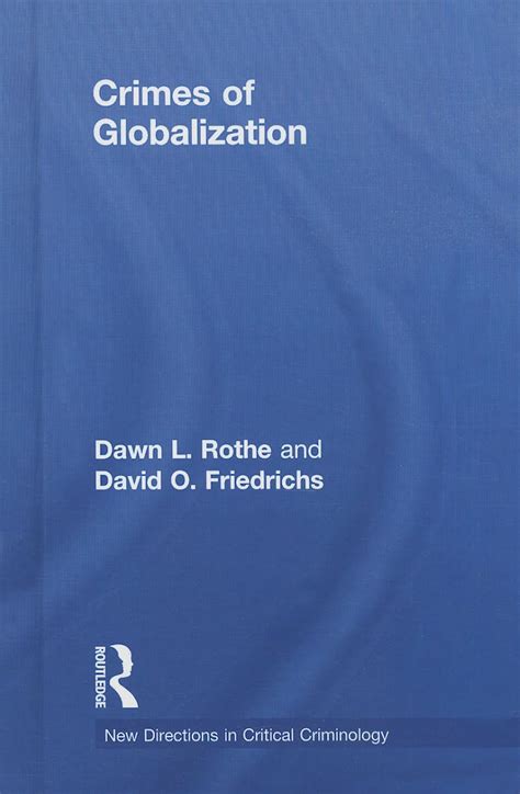 Crimes Of Globalization New Directions In Critical Criminology Rothe Dawn Friedrichs David