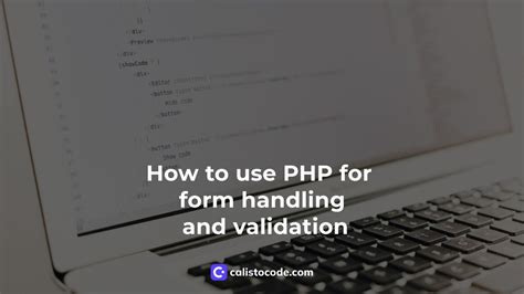 How To Use Php For Form Handling And Validation Calisto Code