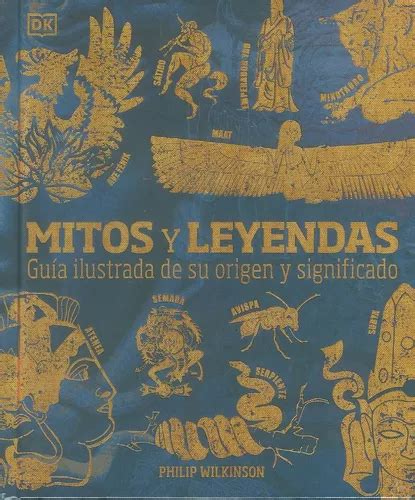 Mitos Y Leyendas Guia Ilustrada De Su Origen Y Significad En Venta En