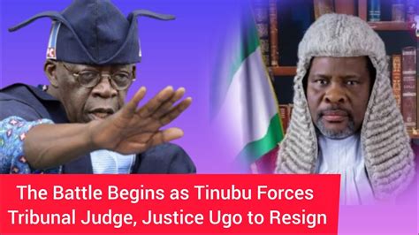 Tensi N The Battl Begins As Tinubu Forces Justice Ugo To Resigns As