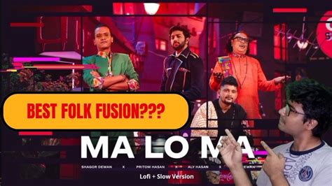 Ma Lo Ma Reaction Coke Studio Bangla Pritom Hasan Shams Reacts Youtube