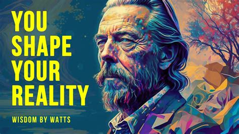 How Our Perception Shapes Our Reality Alan Watts No Music Youtube