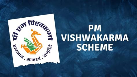 What Is Pm Vishwakarma Yojana Features Eligibility Criteria How To