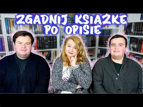 Zgadnij Ksi K Po Opisie Ft Zowieksiazkowe Youtube