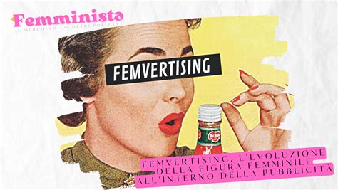 Femvertising L Evoluzione Della Figura Femminile All Interno Della