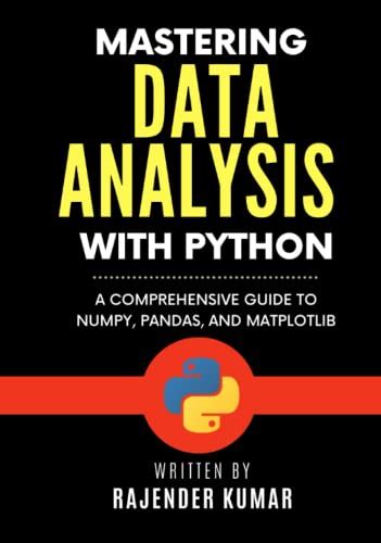 Mastering Data Analysis With Python A Comprehensive Guide To Numpy