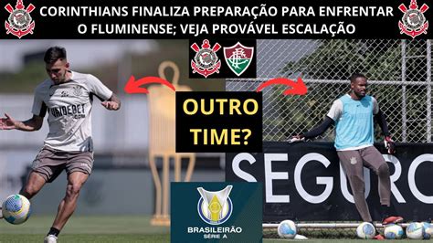 Corinthians Finaliza Prepara O Para Enfrentar O Fluminense Veja