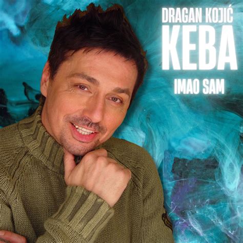 Imao sam by Dragan Kojić Keba トラック歌詞情報 AWA