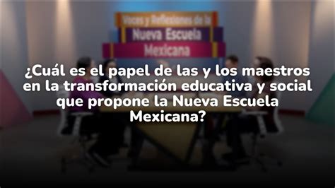 Cu L Es El Papel De Las Y Los Maestros En La Transformaci N Educativa