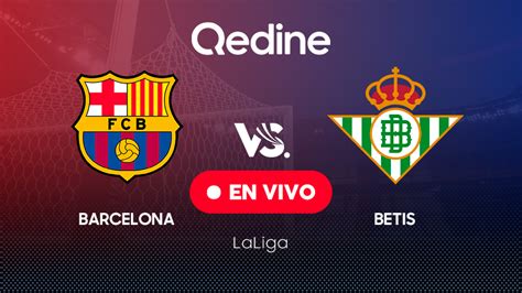 Barcelona vs Real Betis EN VIVO Pronóstico horarios y canales TV