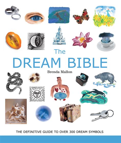 The Dream Bible: The Definitive Guide to Over 300 Dream Symbols (Volume ...