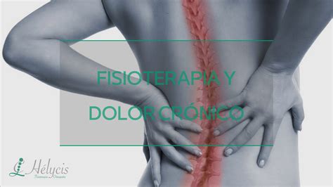 El Papel De La Fisioterapia En El Dolor Crónico Consejos