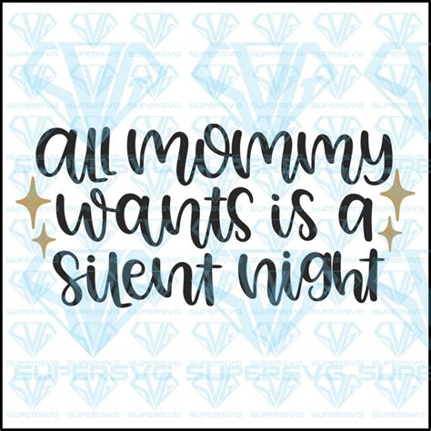 All Mommy Wants Is A Silent Night Svg Files For Silhouette Files For