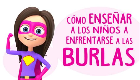 Cómo enseñar a los niños a ENFRENTARSE a las BURLAS