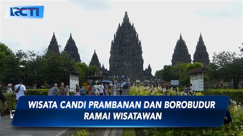 Ribuan Wisatawan Padati Candi Prambanan Dan Borobudur Sis Youtube