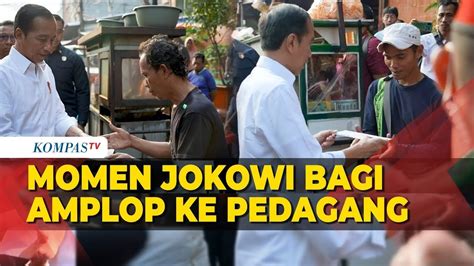 Presiden Jokowi Blusukan Bagi Amplop Dengar Curhat Pedagang Di Pasar