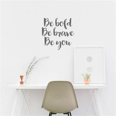 Be Bold Be Brave Be You Wall Quote Wall Quotes Vinyl Wall Decal Quote Decal Wall Art