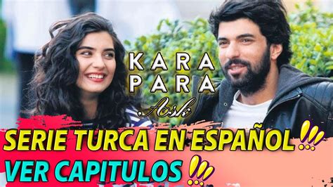 KARA PARA ASK SERIE TURCA EN ESPAÑOL VER CAPITULOS YouTube