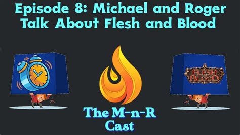 M N R Episode 8 Michael And Roger Talk About Flesh And Blood Youtube